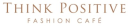 Think Positive Fashion Café logo