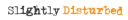 Slightly Disturbed logo